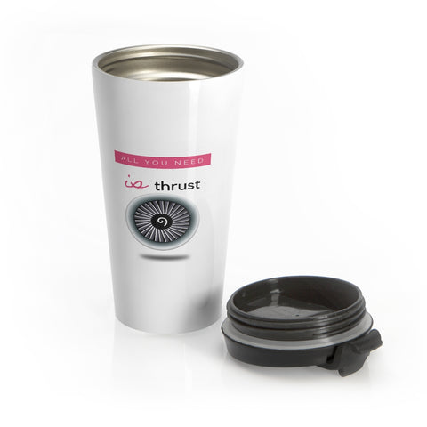 All You Need Is Thrust- Travel Mug