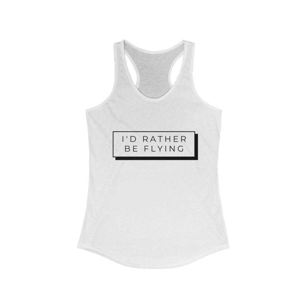 I'd Rather Be Flying- Women's Racerback Tank