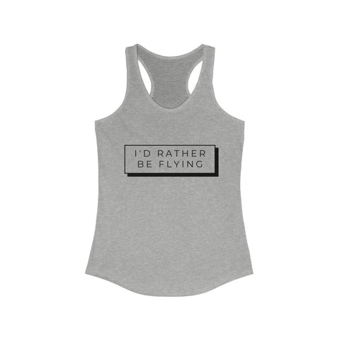 I'd Rather Be Flying- Women's Racerback Tank