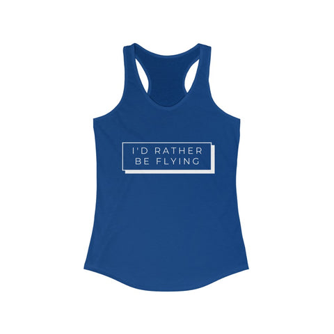 I'd Rather Be Flying- Women's Racerback Tank